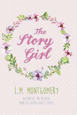 The Story Girl by L.M. Montgomery, Rosie K. Gutmann