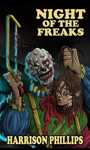 Night Of The Freaks by Harrison Phillips