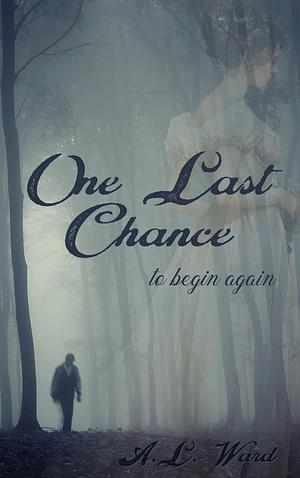 One Last Chance: to begin again by Al Ward