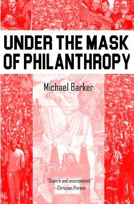 Under the Mask of Phillanthropy by Michael Barker