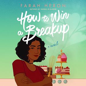 How to Win a Breakup by Farah Heron