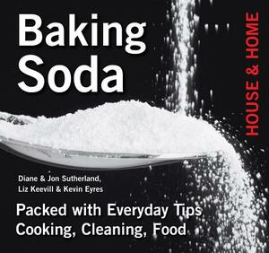 Baking Soda: House & Home by Liz Keevill, Jon Sutherland, Diane Sutherland