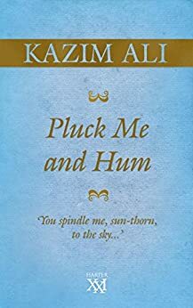 Pluck Me and Hum by Kazim Ali