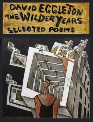 The Wilder Years: Selected Poems by David Eggleton