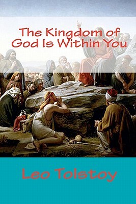 The Kingdom of God Is Within You by Leo Tolstoy