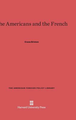 The Americans and the French by Crane Brinton