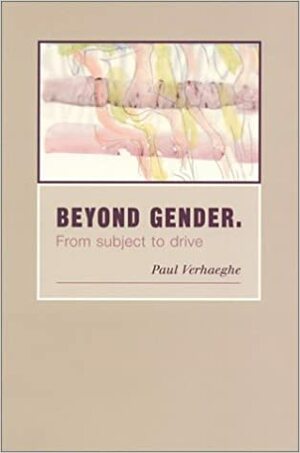 Beyond Gender: From Subject to Drive by Paul Verhaeghe