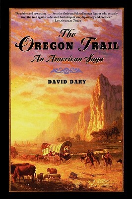 The Oregon Trail: An American Saga by David Dary