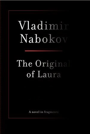 The Original of Laura by Vladimir Nabokov, Dmitri Nabokov