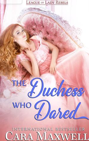 The Duchess Who Dared by Cara Maxwell