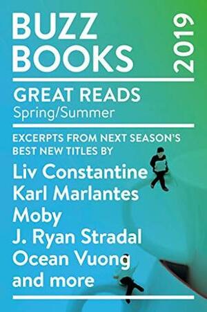 Buzz Books 2019: Spring/Summer: Excerpts from next season's best new titles by Liv Constantine, Karl Marlantes, Moby, J. Ryan Stradal, Ocean Vuong and more by Publishers Lunch
