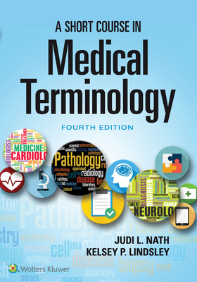 A Short Course in Medical Terminology by Judi L. Nath