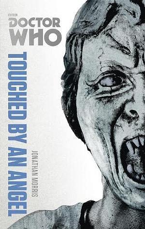 Doctor Who: Touched by an Angel: The Monster Collection Edition by Jonathan Morris, Jonathan Morris