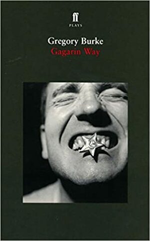 Gagarin Way by Gregory Burke