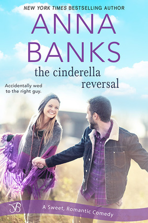 The Cinderella Reversal by Anna Banks
