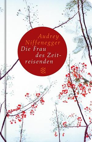 Die Frau des Zeitreisenden: Roman by Audrey Niffenegger