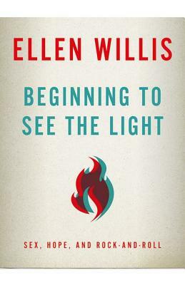 Beginning to See the Light by Ellen Willis