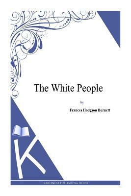 The White People by Frances Hodgson Burnett