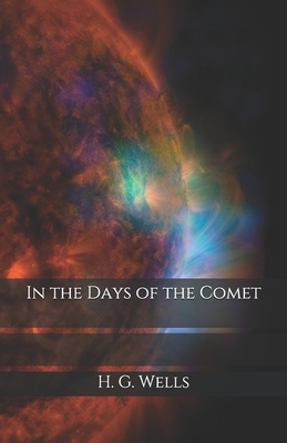 In the Days of the Comet by H.G. Wells