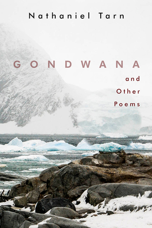 Gondwana by Nathaniel Tarn