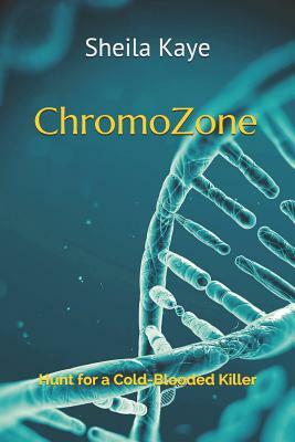ChromoZone: Hunt for a Cold-Blooded Killer by Sheila Kaye