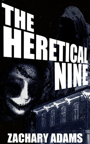 The Heretical Nine by Zachary Adams