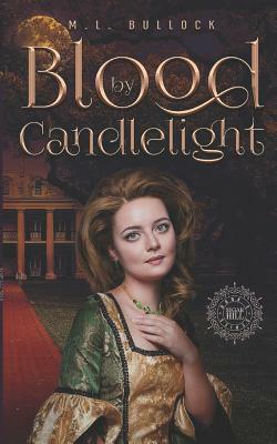 Blood by Candlelight by M. L. Bullock