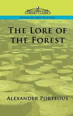 The Lore of the Forest by Alexander Porteous