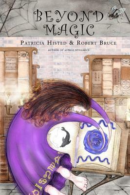 Beyond Magic by Robert Bruce, Patricia Histed