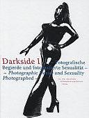 Darkside: Fotografische Begierde und fotografierte Sexualität, Volume 1 by Urs Stahel