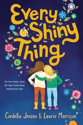 Every Shiny Thing by Laurie Morrison, Cordelia Jensen