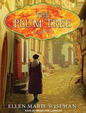 The Plum Tree by Ellen Marie Wiseman