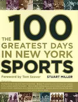 The 100 Greatest Days in New York Sports by Stuart Miller
