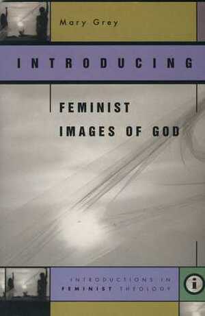Introducing Feminist Images of God by Mary Grey