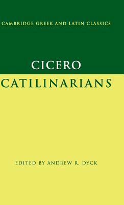 Cicero: I, Catilinarians;/I by Marcus Tullius Cicero