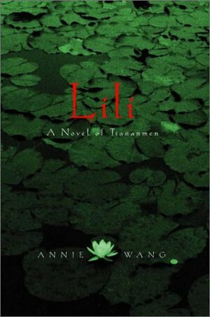 Lili: A Novel of Tiananmen by Annie Wang