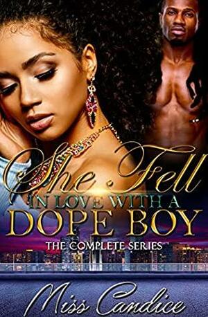 She Fell in Love with a Dope Boy: The Complete Series by Miss Candice