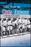 Tales from the Cubs Dugout by Pete Cava, Jay Peterson, Susan M. McKinney