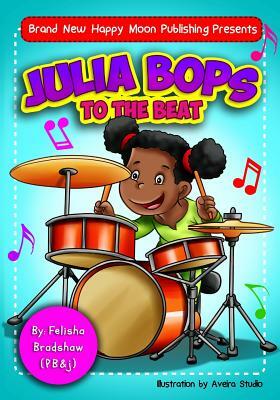 Julia Bops to the Beat` by Felisha Bradshaw