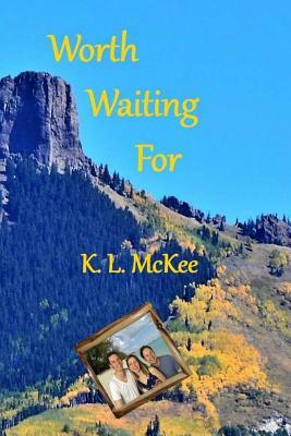 Worth Waiting For: Book #1 by K. L. McKee
