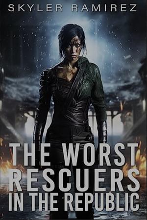 The Worst Rescuers in the Republic  by Skyler Ramirez