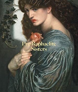 Pre-Raphaelite Sisters by Jan Marsh