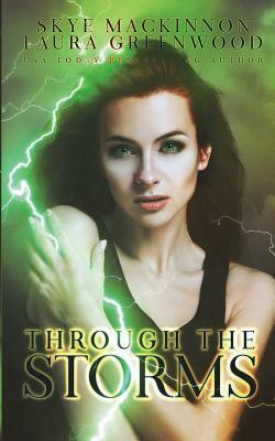 Through the Storms: A Seven Wardens Spin-Off by Laura Greenwood, Skye MacKinnon