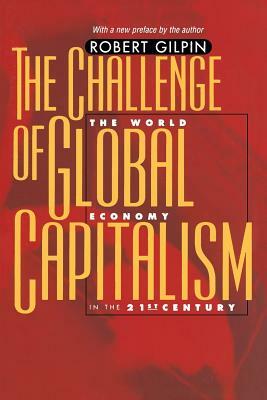 The Challenge of Global Capitalism: The World Economy in the 21st Century by Robert Gilpin