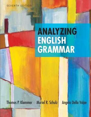 Analyzing English Grammar by Muriel Schulz, Thomas Klammer, Angela Della Volpe