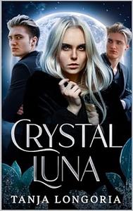 Crystal Luna by Tanja Longoria, Tanja Longoria