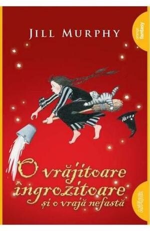 O vrăjitoare îngrozitoare și o vrajă nefastă by Jill Murphy, Ioana Tudor