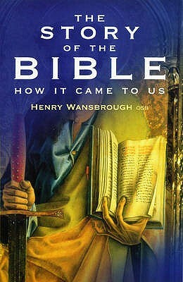 The Story of the Bible by Henry Wansbrough