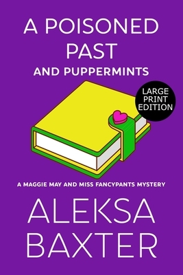 A Poisoned Past and Puppermints by Aleksa Baxter