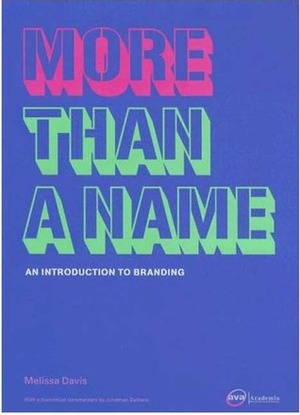 More Than A Name: An Introduction to Branding by Melissa Davis, Jonathan Baldwin